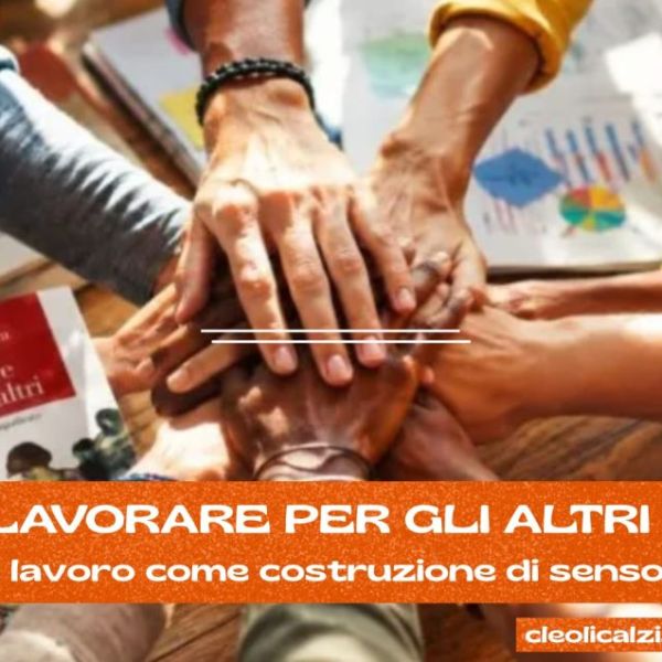 Lavorare per gli altri: il lavoro come costruzione di&nbsp;senso
